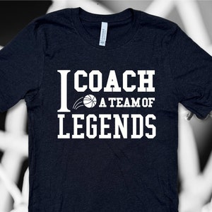 Basketball Coach Gifts for Men & Women, Personalized T-Shirts, I Coach a Team of Legends, Thank You Basketball Coach Appreciation Gift Shirt