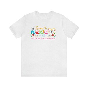Start in Mexico, Drink Around The World, Disney Inspired Epcot Short Sleeve Tee