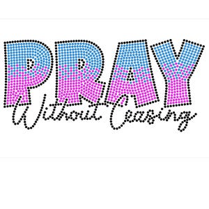 Pray Without Ceasing Rhinestone Template, Hotfix Rhinestone Shirt, Custom Rhinestone, SS10 Rhinestone, Bling Template, Bedazzle Shirt