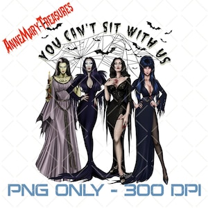 You Can&#39;t Sit With Us Png, Girls Trip Halloween Witches Png, Salem Witch Png, Witch Girls Png, Witch Sublimation, Spooky Season Png