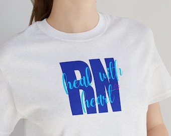 RN heal with heart - Nurses appreciation t shirt