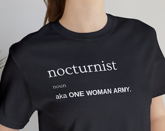 Nocturnist one woman army-  Appreciation Gift /T shirt