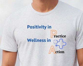 PA Positivity in practice- PA Wellness appreciation t shirt