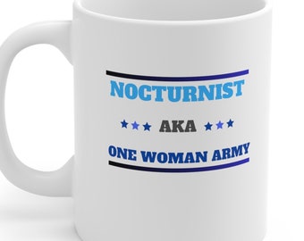 FEMALE NOCTURNIST One woman army- Appreciation gift 11oz