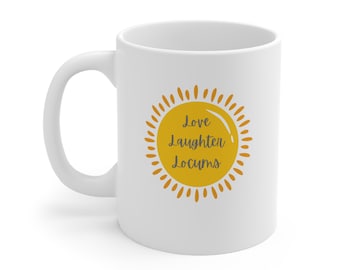 Love Laughter Locum- Ceramic Mug 11oz