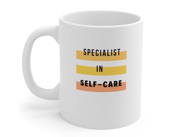 Specialist in Self care- Physician/ Health care Professional Ceramic Mug 11oz