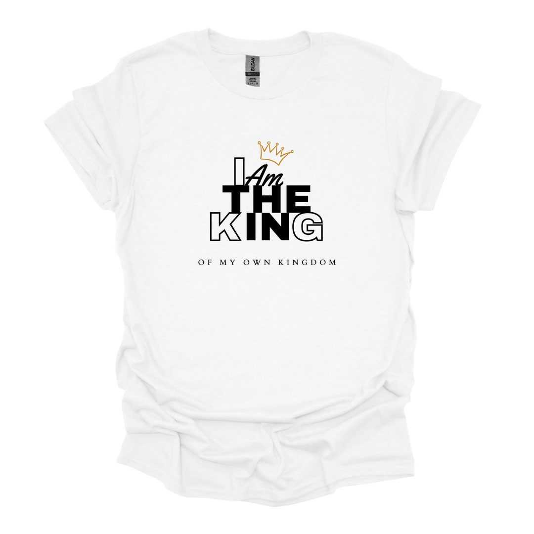 I'm the King of My Own Kingdom, Kingdom Shirt, Ruler Shirt, King Shirts