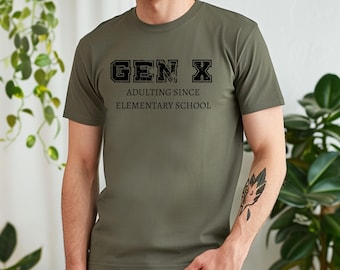 GEN X Adulting Since Elementary School Shirt, Funny Generation X Tee, Humor Generation X Shirt, Funny Humor Adulting Shirt, Humor Gift