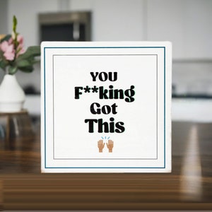 You f**king got this (Box) | Office Decor | Funny wall sign | Home decor | Box Sign | Sarcastic decor | Wood Sign | Shelf Decor