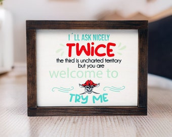 Funny Wood Sign | I'll Ask Nicely Twice Home Decor
