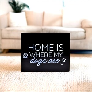 Home is where my dogs are | Office Decor | Funny sign | Home decor | Box Sign | Sarcastic decor | Wood Sign | Shelf Decor | Pets
