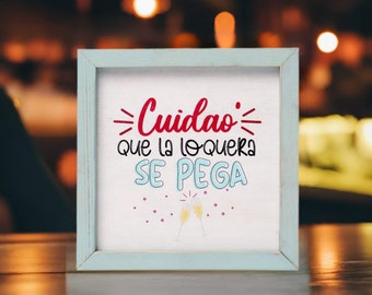 Cuidao' que la loquera se pega Wood Sign | Dominican Spanish Decor