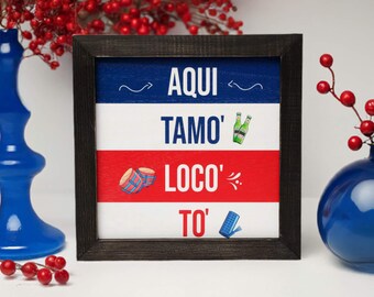 Dominican Decor Wood Sign | Aquí Tamo' Loco To'