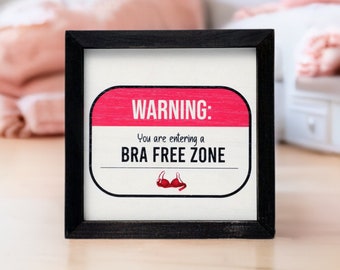 Bra Free Zone Funny Wood Sign: Sarcastic Home Decor