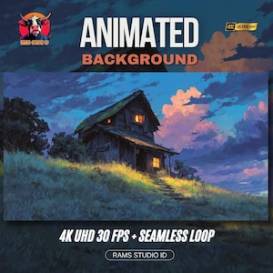 May include: An animated background image featuring a rustic wooden house on a grassy hill under a twilight sky. The image has the text "ANIMATED BACKGROUND" and "4K UHD 30 FPS + SEAMLESS LOOP". The image also has the text "4K ULTRA HD" and "RAMS STUDIO ID".