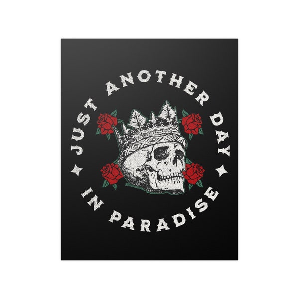 Just Another Day In Paradise - 16" x 20" Satin Poster