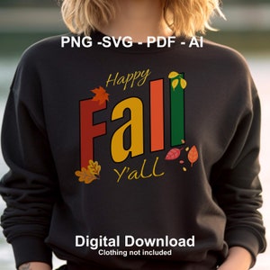 FALL AUTUMN SVG, Png, Pdf, Ai.  Happy Fall Y&#39;all Autumn Design, Rustic colour Fall design printable download, Autumn Fall Clothing Printable