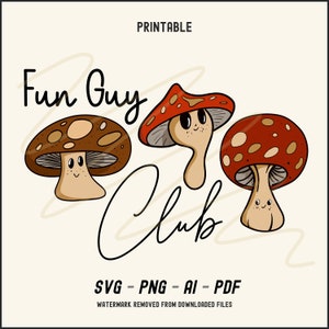 FUN GUY CLUB Druckbares Png, SVG, Ai + Pdf. Drucken Sie auf T-Shirts, Tassen, Hüte, Hoodies, Pullover usw. Fun Funghi Mushroom Charaktere Design.