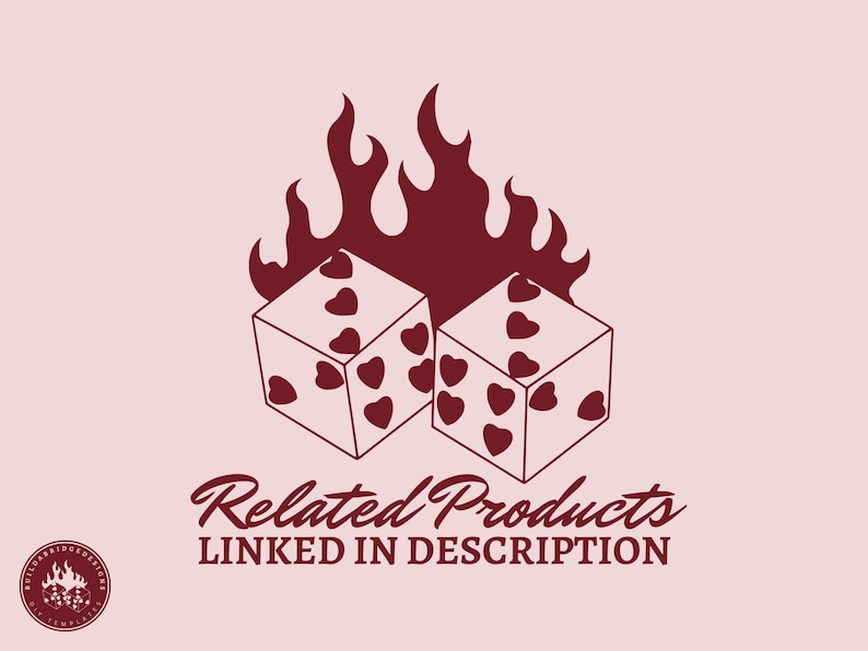 May include: Two red dice with hearts on each side are on fire. The text "Related Products LINKED IN DESCRIPTION" is below the dice.