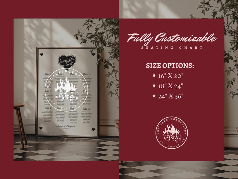 May include: A white seating chart template with a black and white logo that says "Build a Bridge Designs" with a flame design. The chart is customizable and comes in three sizes: 16" x 20", 18" x 24", and 24" x 36".