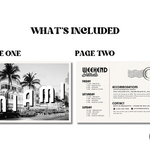 May include: A black and white photo of palm trees and buildings in Miami, Florida. The text "Miami" is in large, bold letters. The text "May 15-17, 20XX" is below the city name. The second page of the invitation includes a weekend schedule with details for Friday, Saturday, and Sunday. The text "Weekend Details" is in bold letters. The text "Accommodations" and "Contact" are also included. The text "RSVP to Brigette by May 20, 20XX" is in bold letters. The text "The cost of the trip is $XXX and includes the hotel and open bar." is also included.