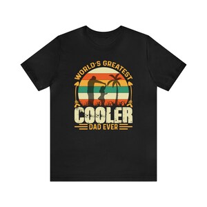 Worlds Greatest Cooler Dad Ever, Father&#39;s Day Shirt