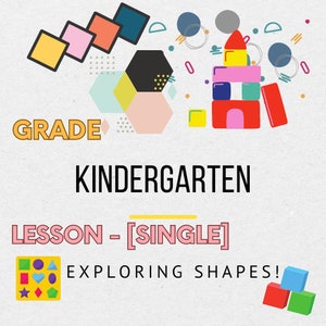 May include: A colorful illustration for a kindergarten lesson on exploring shapes. The image features a variety of geometric shapes, including squares, circles, triangles, and hexagons. The text "GRADE KINDERGARTEN LESSON - [SINGLE] EXPLORING SHAPES!" is also included.
