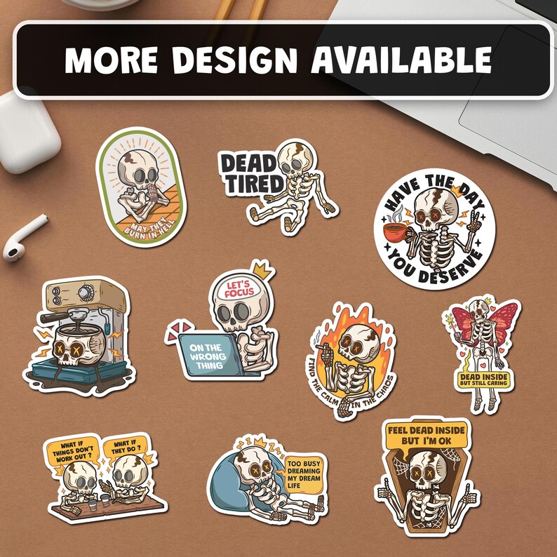 May include: A collection of ten die-cut vinyl stickers featuring cartoon skeletons in various humorous scenarios with text including Dead Tired, Have The Day You Deserve, Let's Focus On The Wrong Thing, Find The Calm In The Chaos, and Feel Dead Inside.