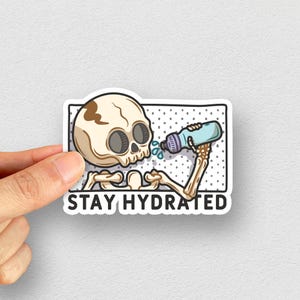 Stay Hydrated. Skeleton Sticker, Funny Stickers, Skull Sticker, Laptop Sticker, Water bottle sticker, Kiss-Cut Stickers