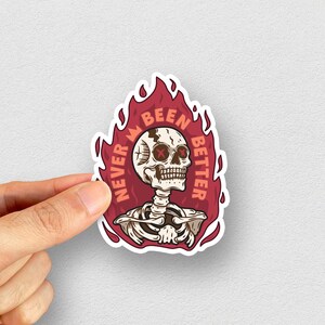Never Been Better. Skull Sticker, Skeleton Sticker, Laptop Sticker, Water bottle sticker,Kiss-Cut Stickers