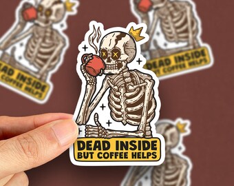 Dead Inside But Coffee Helps Sticker, Funny Skeleton Coffee Lover Decal (Kiss-Cut)