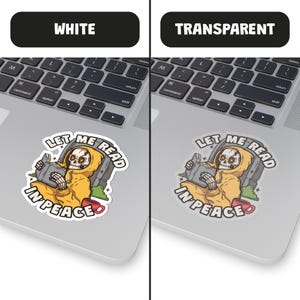 May include: A die-cut sticker featuring a skeleton wearing a yellow hoodie, reading a book, and sitting next to a tombstone with a red coffee mug nearby. The text LET ME READ IN PEACE is printed in bold white letters around the illustration.