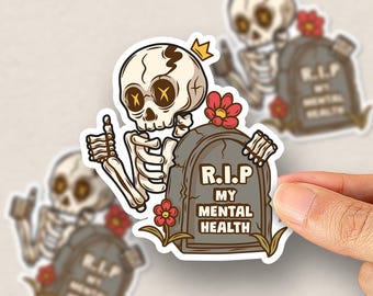 Dark Humor Skeleton Sticker, RIP My Mental Health, Funny Anxiety Tombstone Sticker