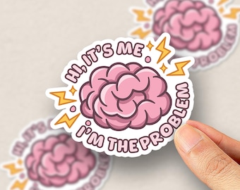 My Brain is The Problem Sticker | Funny Mental Health Humor Decal | Sarcastic Anxiety Gift