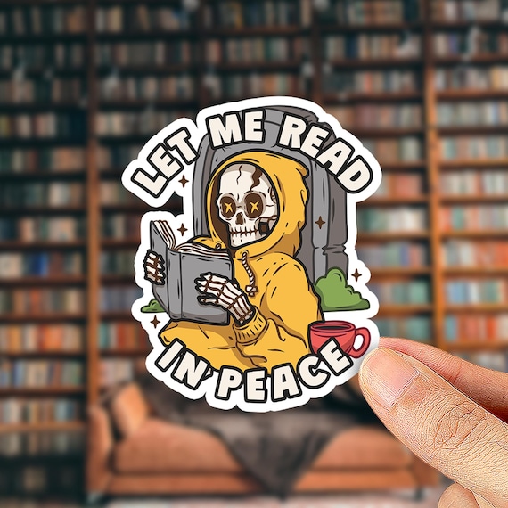 Book Lover Skeleton Sticker, Let Me Read in Peace skull sticker, Gothic Bookworm Gift