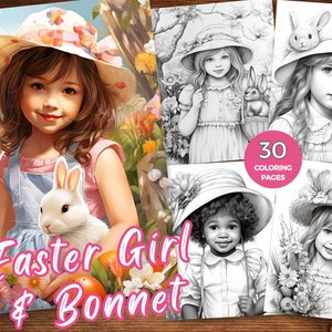 May include: A coloring book featuring four illustrations of girls wearing bonnets and holding bunnies. The cover image shows a girl with long brown hair wearing a pink and white bonnet and holding a white bunny. The text on the cover reads "Easter Girl & Bonnet" and "30 Coloring Pages".