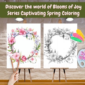 May include: Two watercolor paintings on easels. One is a colorful floral wreath, the other a grayscale version. The text at the top reads "Discover the world of Blooms of Joy Series Captivating Spring Coloring."