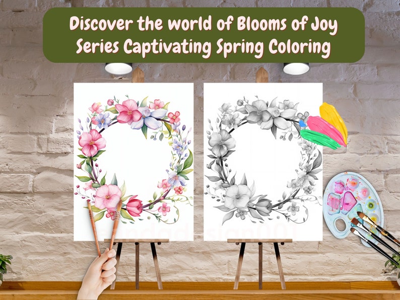 May include: Two watercolor paintings on easels. One is a colorful floral wreath, the other a grayscale version. The text at the top reads "Discover the world of Blooms of Joy Series Captivating Spring Coloring."