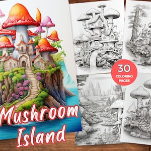 May include: A coloring book titled "Mushroom Island" featuring whimsical illustrations. The cover shows a colorful fantasy scene of a mushroom-shaped island with a castle and vibrant mushrooms. The book includes 30 coloring pages.