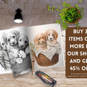 May include: A coloring book with two illustrations of puppies in baskets. The left page shows a black and white illustration of three puppies in a basket with flowers. The right page shows a colored illustration of two puppies in a basket. The text on the right side of the image reads "BUY 3 ITEMS OR MORE IN OUR SHOP AND GET 45% OFF automatically applied at checkout."