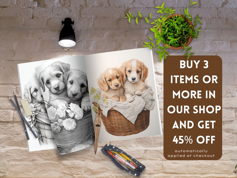 May include: A coloring book with two illustrations of puppies in baskets. The left page shows a black and white illustration of three puppies in a basket with flowers. The right page shows a colored illustration of two puppies in a basket. The text on the right side of the image reads "BUY 3 ITEMS OR MORE IN OUR SHOP AND GET 45% OFF automatically applied at checkout."