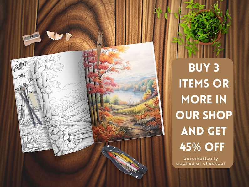 May include: An open coloring book with a black and white drawing of a forest scene on the left page and a colored illustration of a fall forest scene on the right page. The text on the brown rectangle reads "BUY 3 ITEMS OR MORE IN OUR SHOP AND GET 45% OFF automatically applied at checkout."
