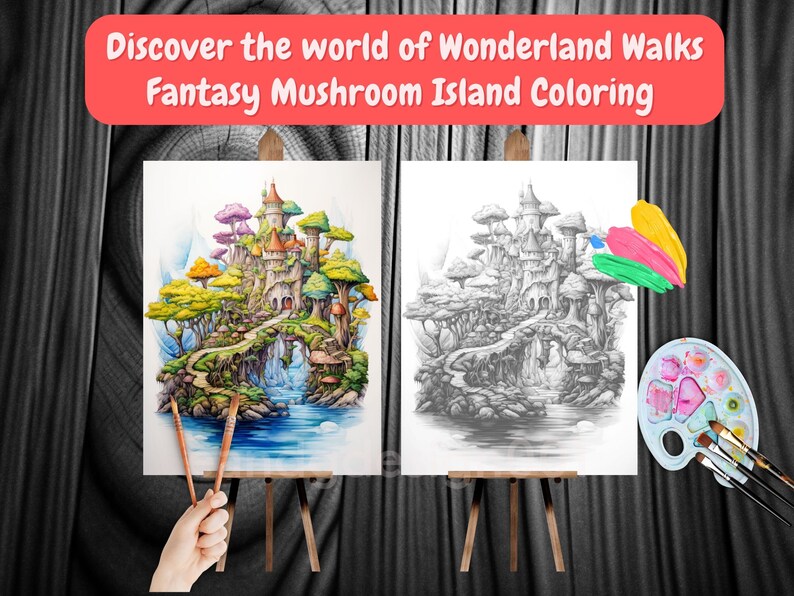May include: Two fantasy mushroom island coloring pages on easels. One is a colorful illustration, the other a black and white sketch. The text at the top reads "Discover the world of Wonderland Walks Fantasy Mushroom Island Coloring."