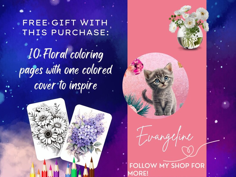 May include: Free gift with purchase: 10 floral coloring pages with one colored cover to inspire.  The pages feature a black and white daisy and a purple lilac.  The image also includes a cute kitten and a vase of white flowers.
