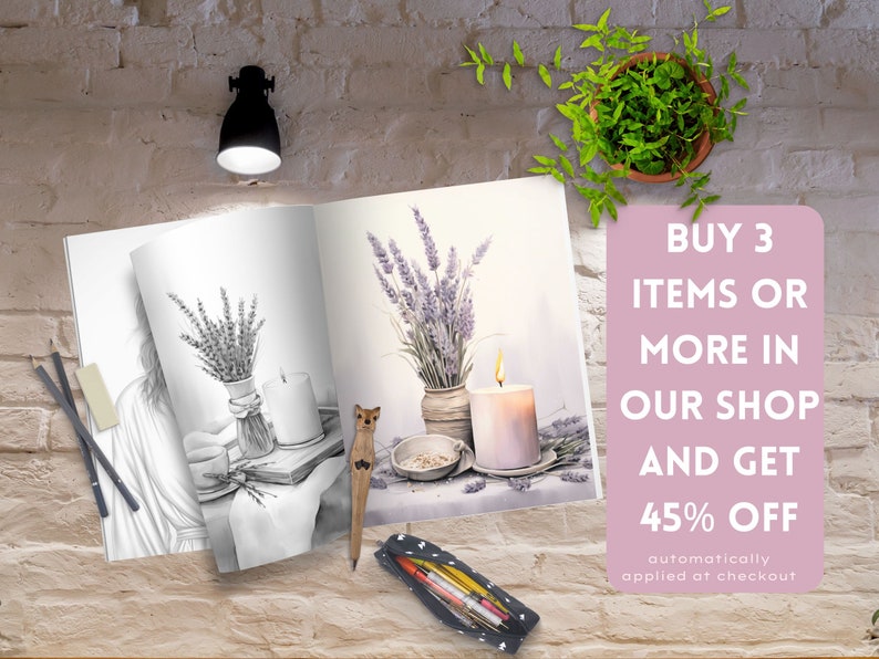 May include: A black and white drawing of lavender flowers in a vase, a candle, and a wooden rabbit figurine. The drawing is on a white page with a pink border. The text "BUY 3 ITEMS OR MORE IN OUR SHOP AND GET 45% OFF automatically applied at checkout" is on a pink background.