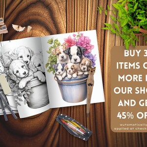 May include: A coloring book page with a black and white illustration of a group of puppies in a flower pot. The opposite page shows a colored illustration of the same scene with the puppies in a blue flower pot. The text "BUY 3 ITEMS OR MORE IN OUR SHOP AND GET 45% OFF automatically applied at checkout" is visible in the lower right corner of the image.