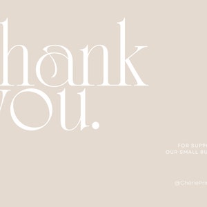 May include: White text on a light beige background that says "thank you." Below the text, it says "for supporting our small business" and "@CheriePrintables".