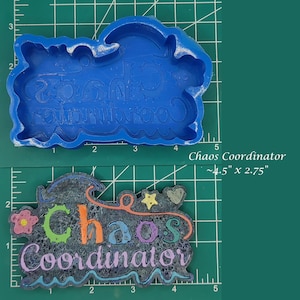 May include: A blue silicone mould and a finished product. The mould is in the shape of the words "Chaos Coordinator". The finished product is a colourful, textured design with the same text, measuring approximately 11.4 cm by 7 cm.