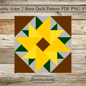 May include: A quilt block pattern featuring a yellow, brown, and green double aster design. The pattern is called "Double Aster 2 Barn Quilt Pattern" and includes instructions for making the quilt block.