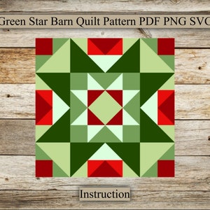 May include: A geometric quilt pattern with a green star design, featuring red and light green accents. The text "Green Star Barn Quilt Pattern PDF PNG SVG" is at the top, and "Instruction" is at the bottom. The design is set against a wooden background.